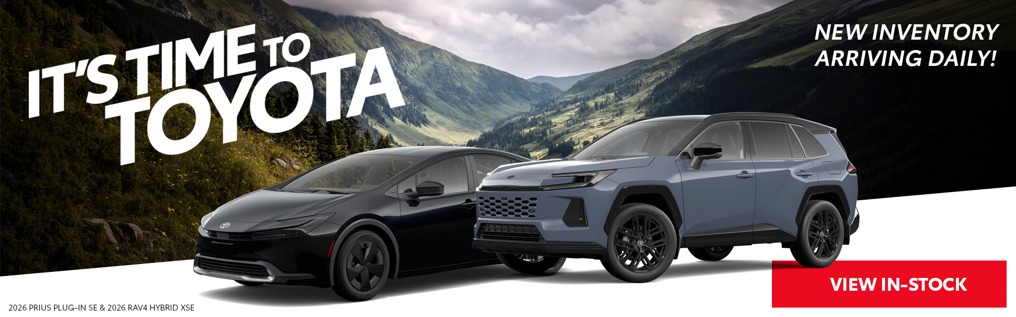 ITS TIME TO TOYOTA NEW INVENTORY ARRIVING DAILY